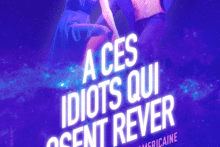À ces idiots qui osent rêver