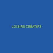 LOISIRS CREATIFS 9/12 ANS